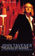 The Music of Silence di John Tavener edito da Faber & Faber