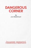 Dangerous Corner di J. B Priestley edito da Samuel French Ltd