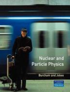 Nuclear and Particle Physics di W. E. Burcham edito da Pearson Education