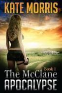 The McClane Apocalypse: Book 1 di Kate Morris edito da Ranger Publishing