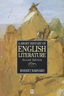 A Short History of English Literature di Robert Barnard edito da John Wiley & Sons