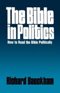 The Bible in Politics di Richard Bauckham edito da WESTMINSTER PR
