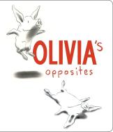 Olivia's Opposites di Ian Falconer edito da Atheneum Books for Young Readers