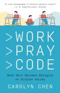 Work Pray Code di Carolyn Chen edito da Princeton University Press