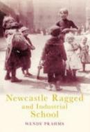 Newcastle Ragged School di Wendy Prahms edito da The History Press