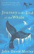 Journey to the End of the Whale di John David Morley edito da Orion Publishing Group