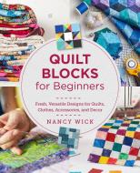 Quilt Blocks for Beginners di Nancy Wick edito da New Shoe Press
