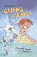 Aliens for Dinner di Stephanie Spinner edito da Perfection Learning