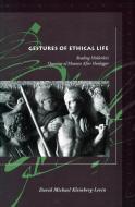 Gestures of Ethical Life di David Michael Kleinberg-Levin edito da Stanford University Press