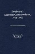 Ezra Pound's Economic Correspondence, 1933-1940 di Ezra Pound edito da UNIV PR OF FLORIDA