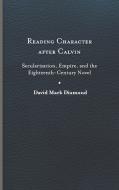 Reading Character After Calvin di David Mark Diamond edito da University Of Virginia Press