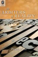 Arbiters of Reality: Hawthorne, Melville, and the Rise of Mass Information Culture di Peter West edito da OHIO ST UNIV PR