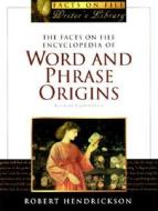 The Facts On File Encyclopedia Of Word And Phrase Origins di Robert Hendrickson edito da Facts On File Inc