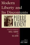 Modern Liberty and Its Discontents di Pierre Manent edito da Rowman & Littlefield Publishers, Inc.
