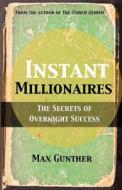 Instant Millionaires: The Secrets of Overnight Success di Max Gunther edito da Harriman House