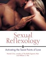 Sexual Reflexology di Mantak Chia, William U. Wei edito da Inner Traditions Bear and Company