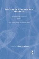 The Corporate Transformation of Health Care di Warren J. Salmon edito da Routledge