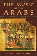 The Music Of The Arabs di Habib Hassan Toumar, Habib Hassan Touma edito da Hal Leonard Corporation