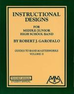 Instructional Designs For Middle/junior High School Band di Garofalo Robert, Robert Joseph Garofalo edito da Meredith Music Publications
