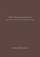 The Conversations: Interviews with Sixteen Contemporary Artists di Richard Whittaker edito da WHALE & STAR
