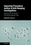 Improving Procedural Justice In Anti-Dumping Investigations di Abdulkadir Yilmazcan edito da Cambridge University Press