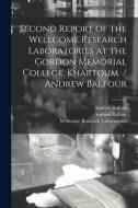 SECOND REPORT OF THE WELLCOME RESEARCH L di ANDREW BALFOUR edito da LIGHTNING SOURCE UK LTD