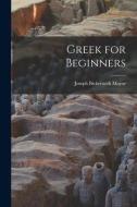 Greek for Beginners di Joseph Bickersteth Mayor edito da LEGARE STREET PR