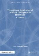 Translational Application Of Artificial Intelligence In Healthcare edito da Taylor & Francis Ltd