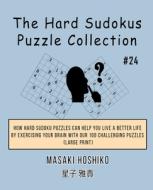 The Hard Sudokus Puzzle Collection  #24 di Masaki Hoshiko edito da Bluesource And Friends