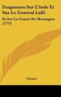 Fragments Sur L'Inde Et Sur Le General Lalli: Et Sur Le Comte de Morangies (1773) di Voltaire edito da Kessinger Publishing