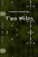 Two Miles di edited by Michelle Tripp edito da Lulu.com
