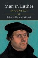 Martin Luther in Context di EDITED BY DAVID M. W edito da Cambridge University Press