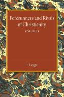 Forerunners and Rivals of Christianity di F. Legge edito da Cambridge University Press