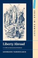 Liberty Abroad di Georgios Varouxakis edito da Cambridge University Press