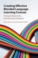 Creating Effective Blended Language Learning Courses di Daria Mizza, Fernando Rubio edito da Cambridge University Press