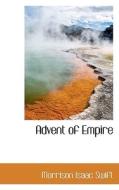 Advent Of Empire di Morrison Isaac Swift edito da Bibliolife