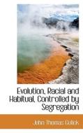 Evolution, Racial and Habitual, Controlled by Segregation di John Thomas Gulick edito da BiblioLife