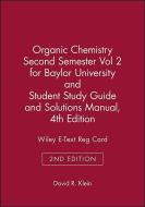 Organic Chemistry, 2e Volume 2 & Student Study Guide and Solutions Manual & Wiley E-Text Reg Card for Baylor University di David R. Klein edito da WILEY