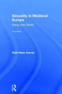 Sexuality in Medieval Europe di Ruth Mazo Karras edito da Taylor & Francis Ltd