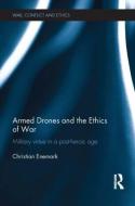 Armed Drones and the Ethics of War di Christian (Australian National University) Enemark edito da Taylor & Francis Ltd