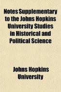 Notes Supplementary To The Johns Hopkins di Johns Hopkins University edito da General Books