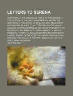 Letters To Serena di John Toland edito da Rarebooksclub.com