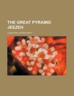 The Great Pyramid Jeezeh di Louis Phillipe McCarty edito da General Books Llc