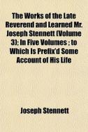The Works Of The Late Reverend And Learn di Joseph Stennett edito da General Books