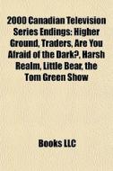 2000 Canadian Television Series Endings: di Books Llc edito da Books LLC, Wiki Series