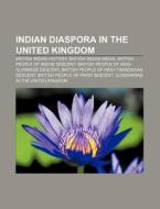 Indian Diaspora In The United Kingdom: B di Books Llc edito da Books LLC, Wiki Series