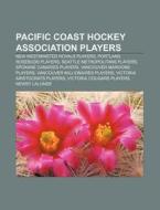 Pacific Coast Hockey Association Players di Books Llc edito da Books LLC, Wiki Series