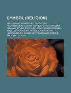 Symbol (Religion) di Quelle Wikipedia edito da Books LLC, Reference Series