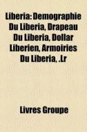 Liberia: D Mographie Du Lib Ria, Drapeau di Livres Groupe edito da Books LLC, Wiki Series