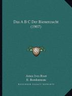 Das A B C Der Bienenzucht (1907) di Amos Ives Root edito da Kessinger Publishing